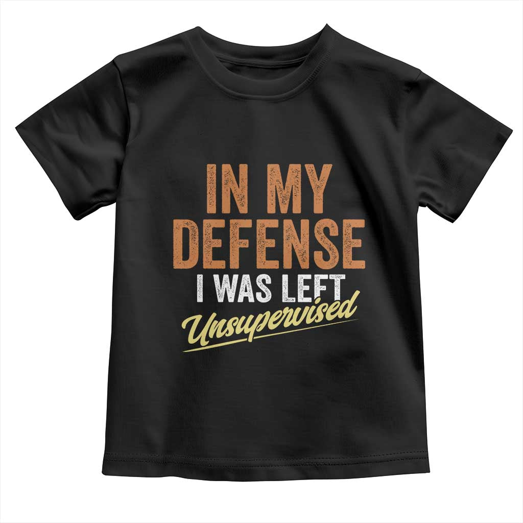 Funny In My Defense I Was Left Unsupervised Toddler T Shirt Retro Vintage Sarcastic Joke TS11 Black Print Your Wear