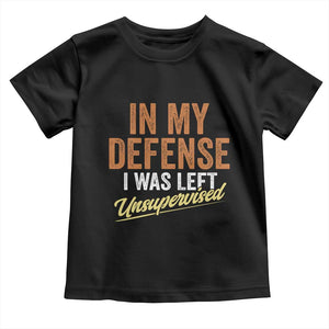Funny In My Defense I Was Left Unsupervised Toddler T Shirt Retro Vintage Sarcastic Joke TS11 Black Print Your Wear