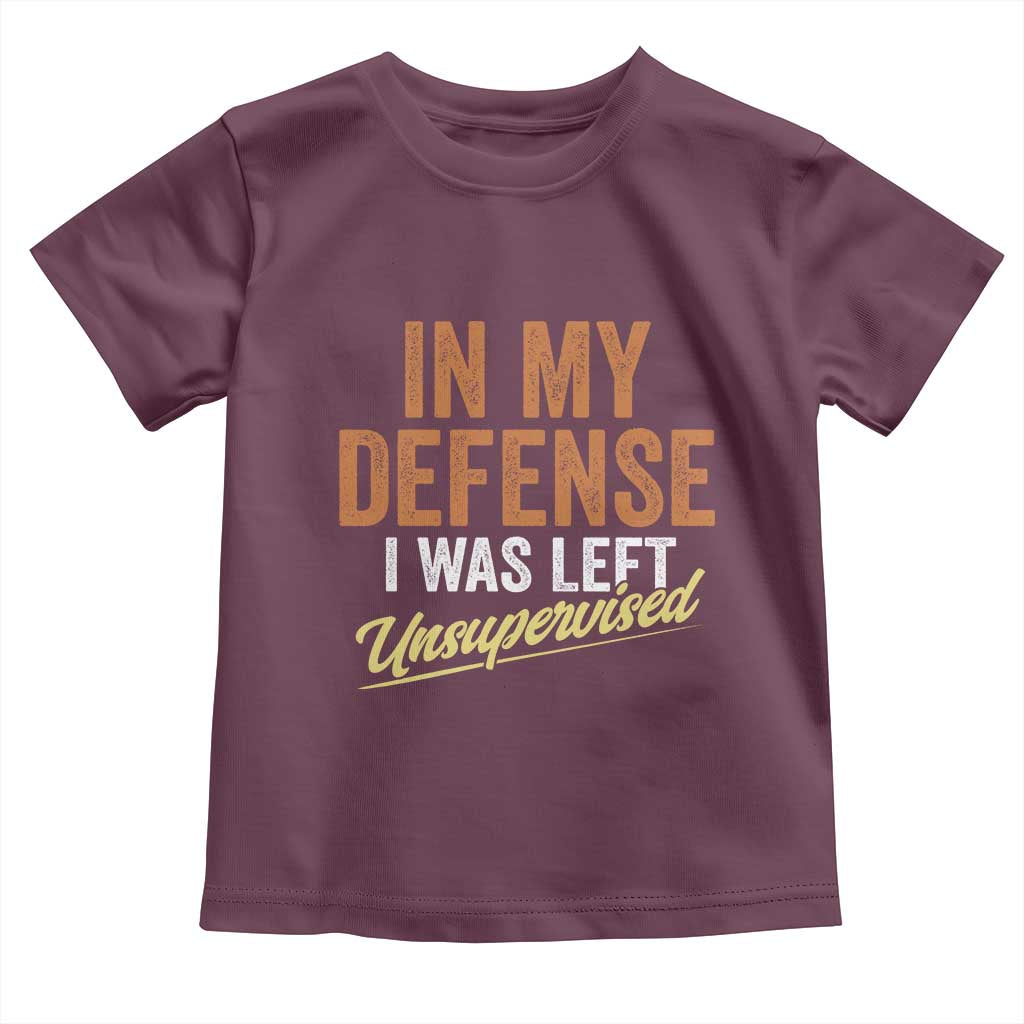 Funny In My Defense I Was Left Unsupervised Toddler T Shirt Retro Vintage Sarcastic Joke TS11 Maroon Print Your Wear