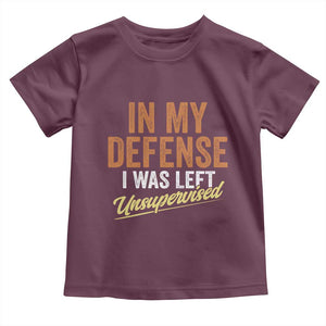 Funny In My Defense I Was Left Unsupervised Toddler T Shirt Retro Vintage Sarcastic Joke TS11 Maroon Print Your Wear