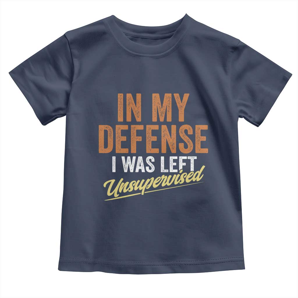 Funny In My Defense I Was Left Unsupervised Toddler T Shirt Retro Vintage Sarcastic Joke TS11 Navy Print Your Wear