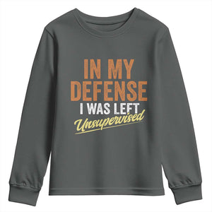 Funny In My Defense I Was Left Unsupervised Youth Sweatshirt Retro Vintage Sarcastic Joke TS11 Dark Heather Print Your Wear