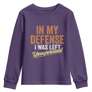 Funny In My Defense I Was Left Unsupervised Youth Sweatshirt Retro Vintage Sarcastic Joke TS11 Purple Print Your Wear