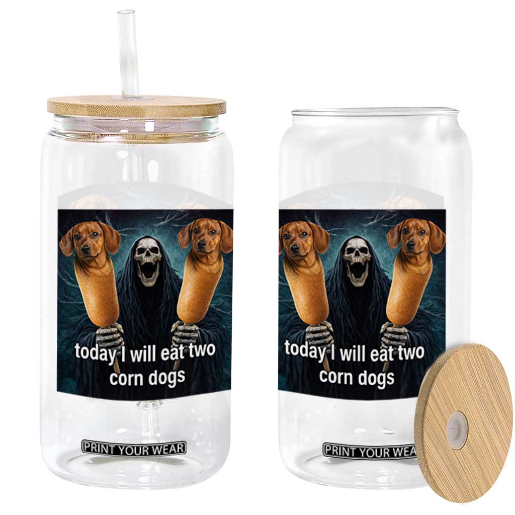 Today I Will Eat Two Corn Dogs Skeleton Meme Glass Can TS11 Print Your Wear