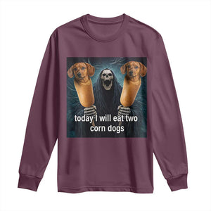 Today I Will Eat Two Corn Dogs Skeleton Meme Long Sleeve Shirt TS11 Maroon Print Your Wear