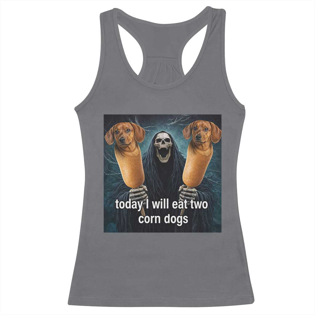 Today I Will Eat Two Corn Dogs Skeleton Meme Racerback Tank Top TS11 Charcoal Print Your Wear