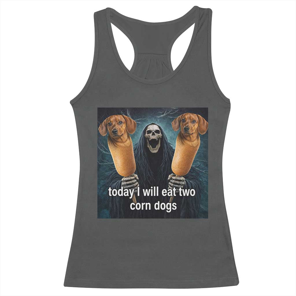 Today I Will Eat Two Corn Dogs Skeleton Meme Racerback Tank Top TS11 Dark Heather Print Your Wear