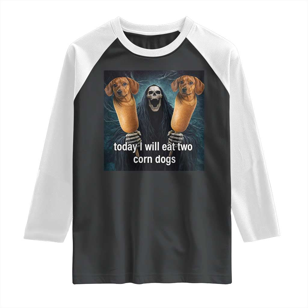 Today I Will Eat Two Corn Dogs Skeleton Meme Raglan Shirt TS11 Black White Print Your Wear