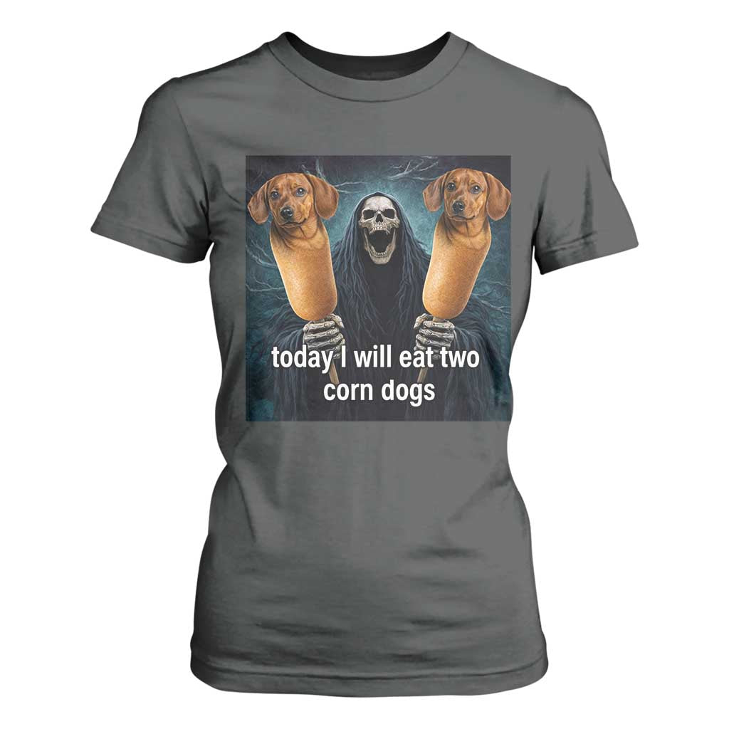 Today I Will Eat Two Corn Dogs Skeleton Meme T Shirt For Women TS11 Dark Heather Print Your Wear
