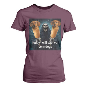 Today I Will Eat Two Corn Dogs Skeleton Meme T Shirt For Women TS11 Maroon Print Your Wear