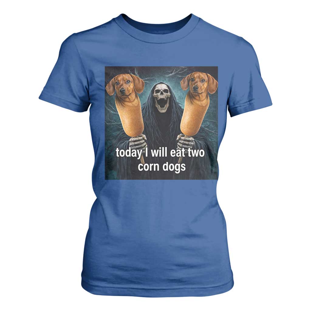 Today I Will Eat Two Corn Dogs Skeleton Meme T Shirt For Women TS11 Royal Blue Print Your Wear