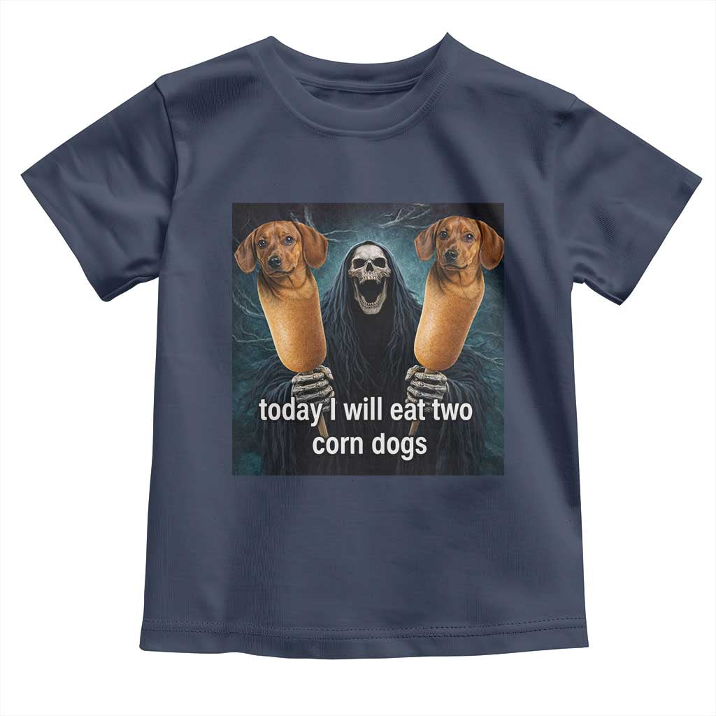Today I Will Eat Two Corn Dogs Skeleton Meme Toddler T Shirt TS11 Navy Print Your Wear