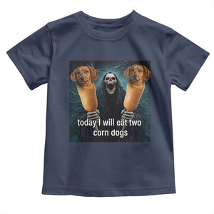 Today I Will Eat Two Corn Dogs Skeleton Meme Toddler T Shirt TS11 Navy Print Your Wear