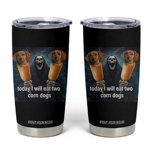 Today I Will Eat Two Corn Dogs Skeleton Meme Tumbler Cup TS11 Black Print Your Wear