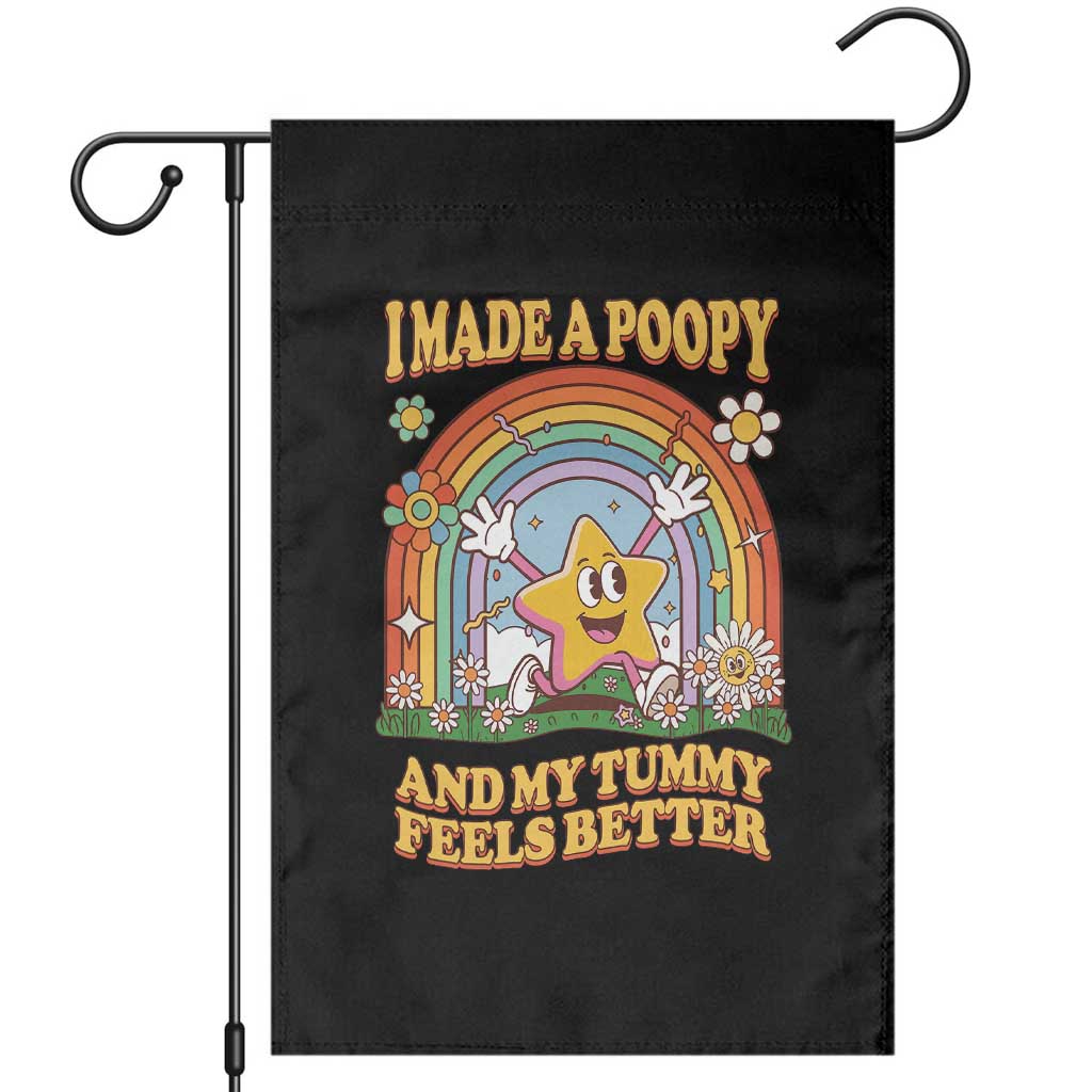 I Made A Poopy And My Tummy Feels Better Garden Flag Funny Inappropriate Vacation Swap Adult TS11 Black Print Your Wear