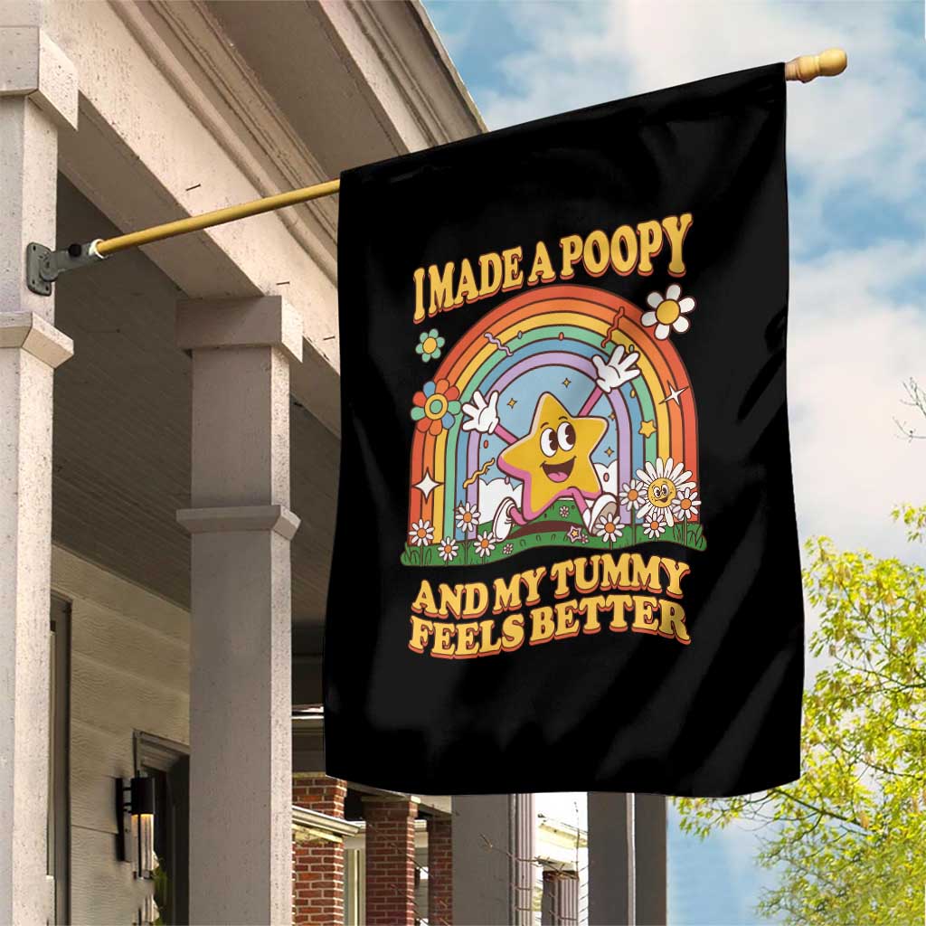 I Made A Poopy And My Tummy Feels Better Garden Flag Funny Inappropriate Vacation Swap Adult TS11 Print Your Wear