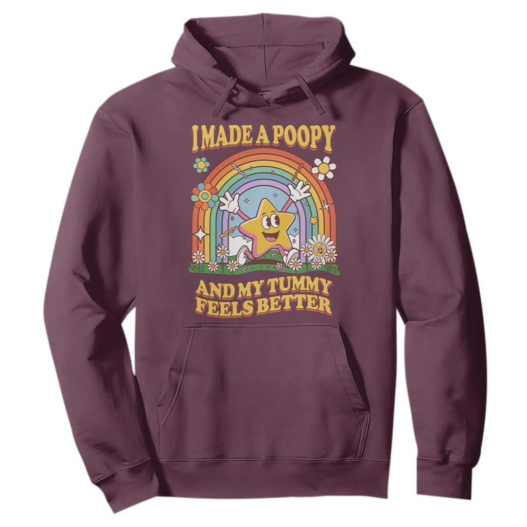 I Made A Poopy And My Tummy Feels Better Hoodie Funny Inappropriate Vacation Swap Adult TS11 Maroon Print Your Wear