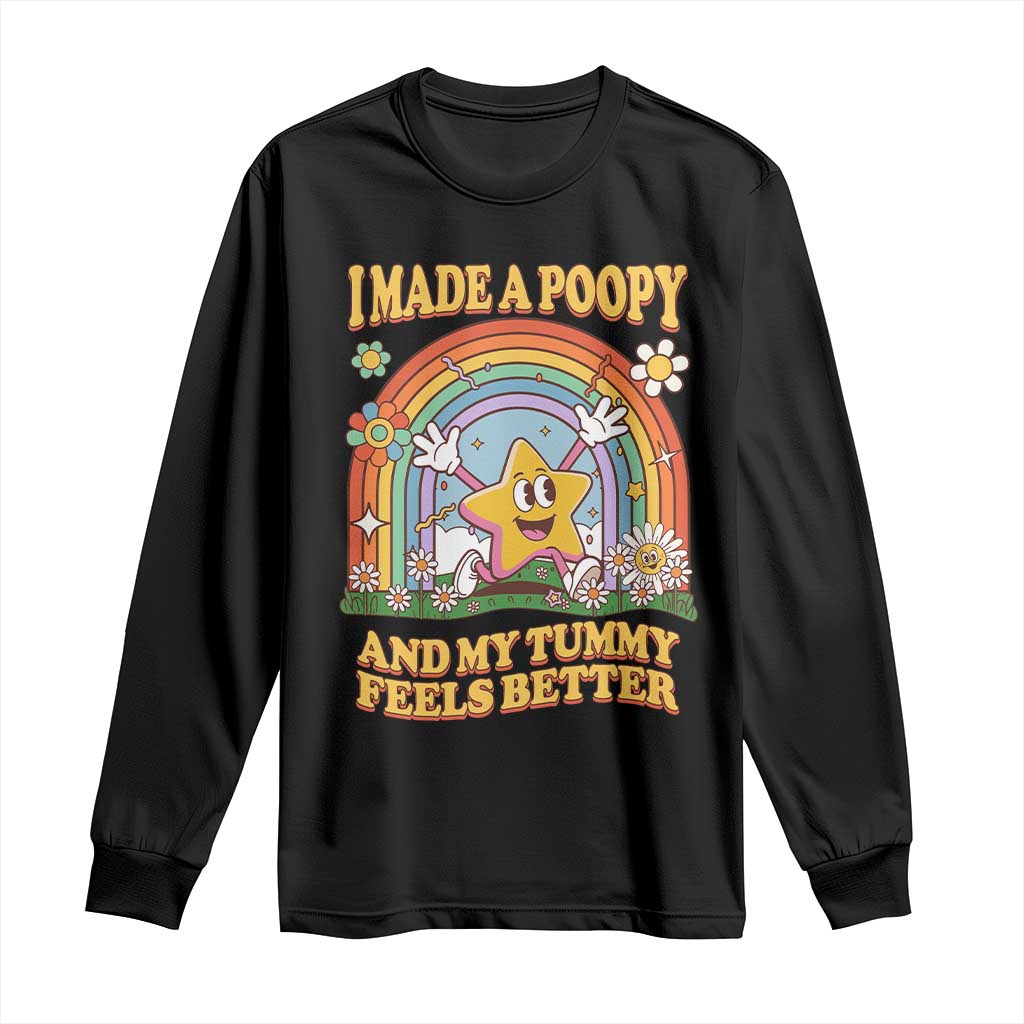 I Made A Poopy And My Tummy Feels Better Long Sleeve Shirt Funny Inappropriate Vacation Swap Adult TS11 Black Print Your Wear