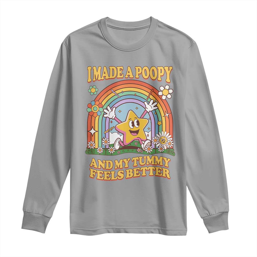 I Made A Poopy And My Tummy Feels Better Long Sleeve Shirt Funny Inappropriate Vacation Swap Adult TS11 Sport Gray Print Your Wear