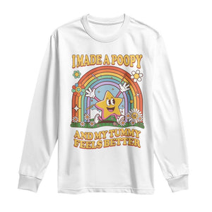 I Made A Poopy And My Tummy Feels Better Long Sleeve Shirt Funny Inappropriate Vacation Swap Adult TS11 White Print Your Wear