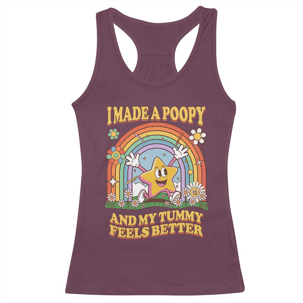 I Made A Poopy And My Tummy Feels Better Racerback Tank Top Funny Inappropriate Vacation Swap Adult TS11 Maroon Print Your Wear