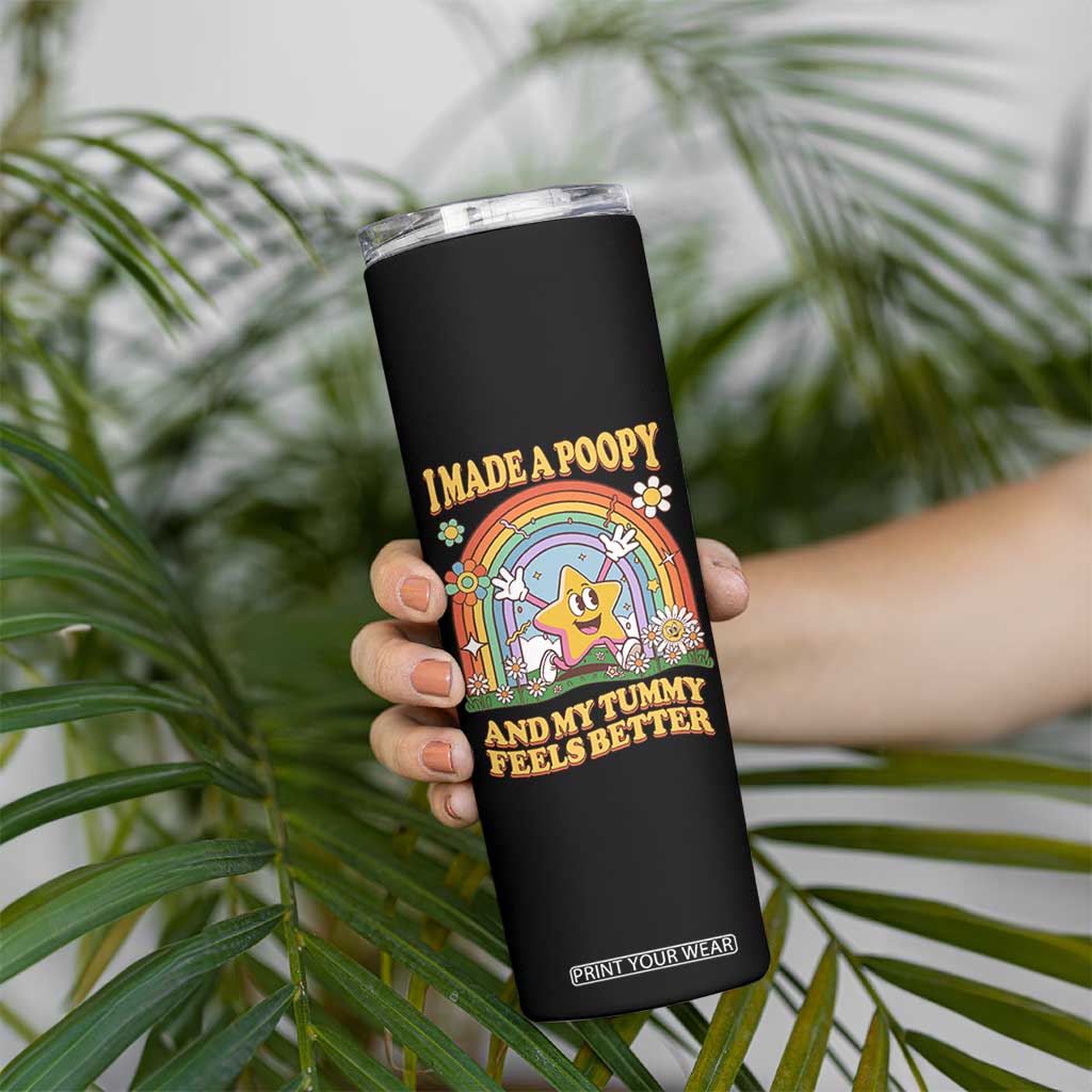 I Made A Poopy And My Tummy Feels Better Skinny Tumbler Funny Inappropriate Vacation Swap Adult TS11 Print Your Wear