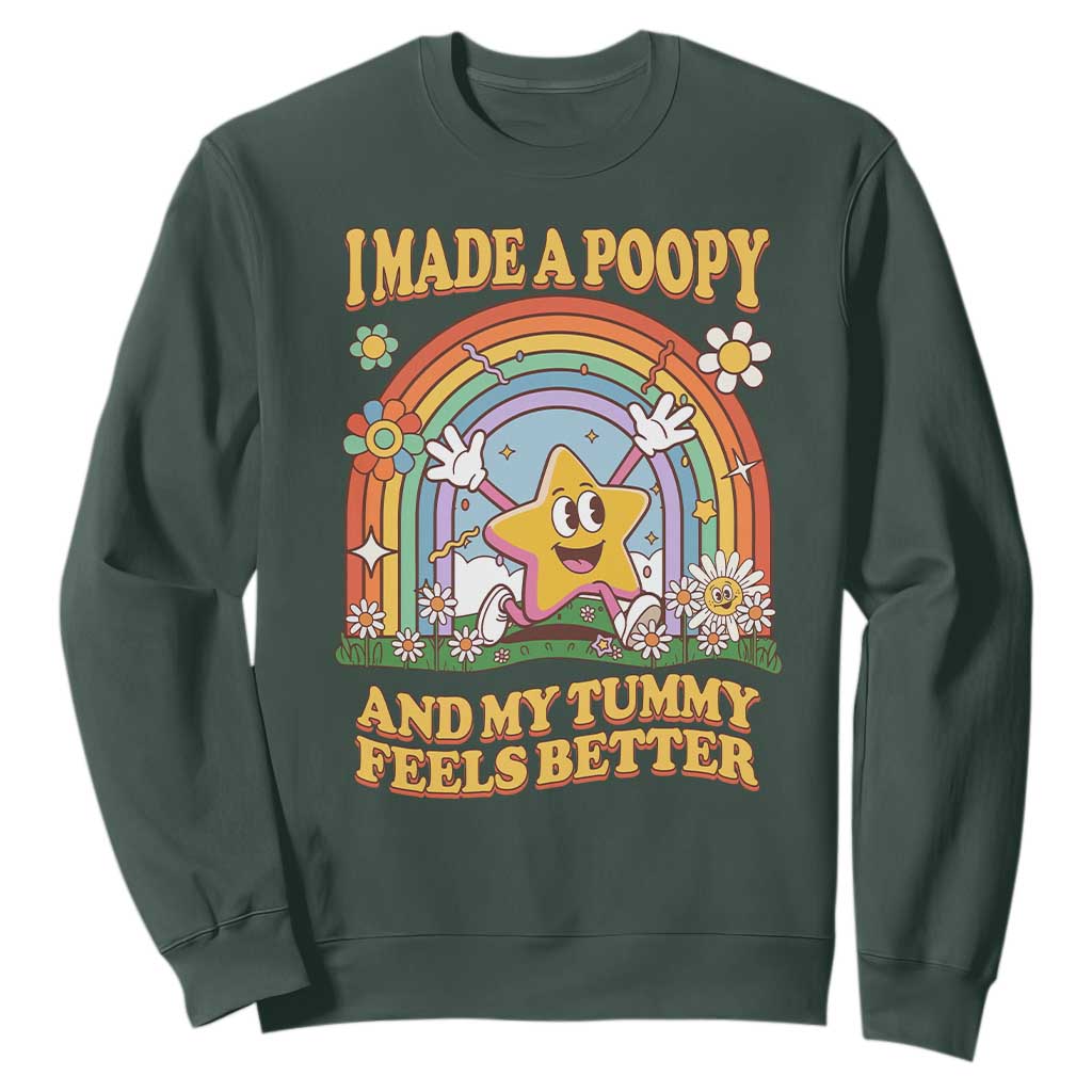 I Made A Poopy And My Tummy Feels Better Sweatshirt Funny Inappropriate Vacation Swap Adult TS11 Dark Forest Green Print Your Wear