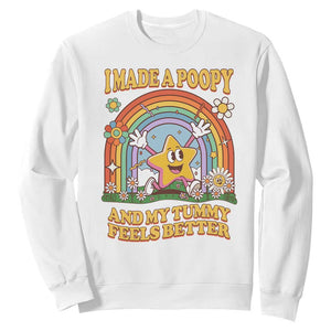 I Made A Poopy And My Tummy Feels Better Sweatshirt Funny Inappropriate Vacation Swap Adult TS11 White Print Your Wear