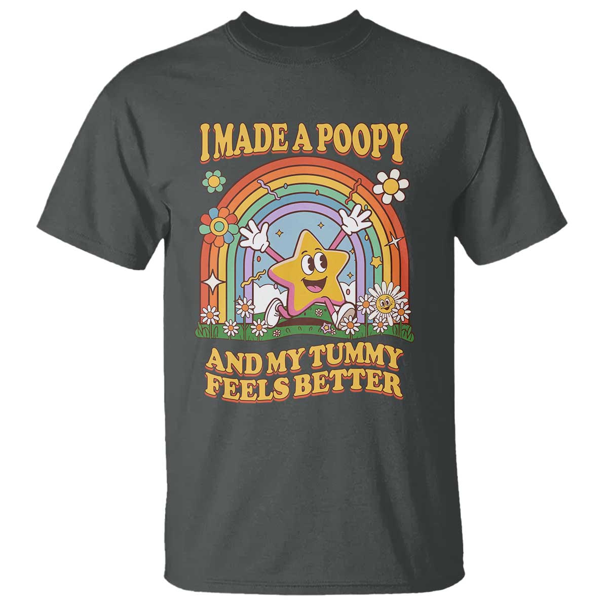 I Made A Poopy And My Tummy Feels Better T Shirt - Funny Inappropriate Adult Humor Vacation Swap Tee TS11 Dark Heather Print Your Wear