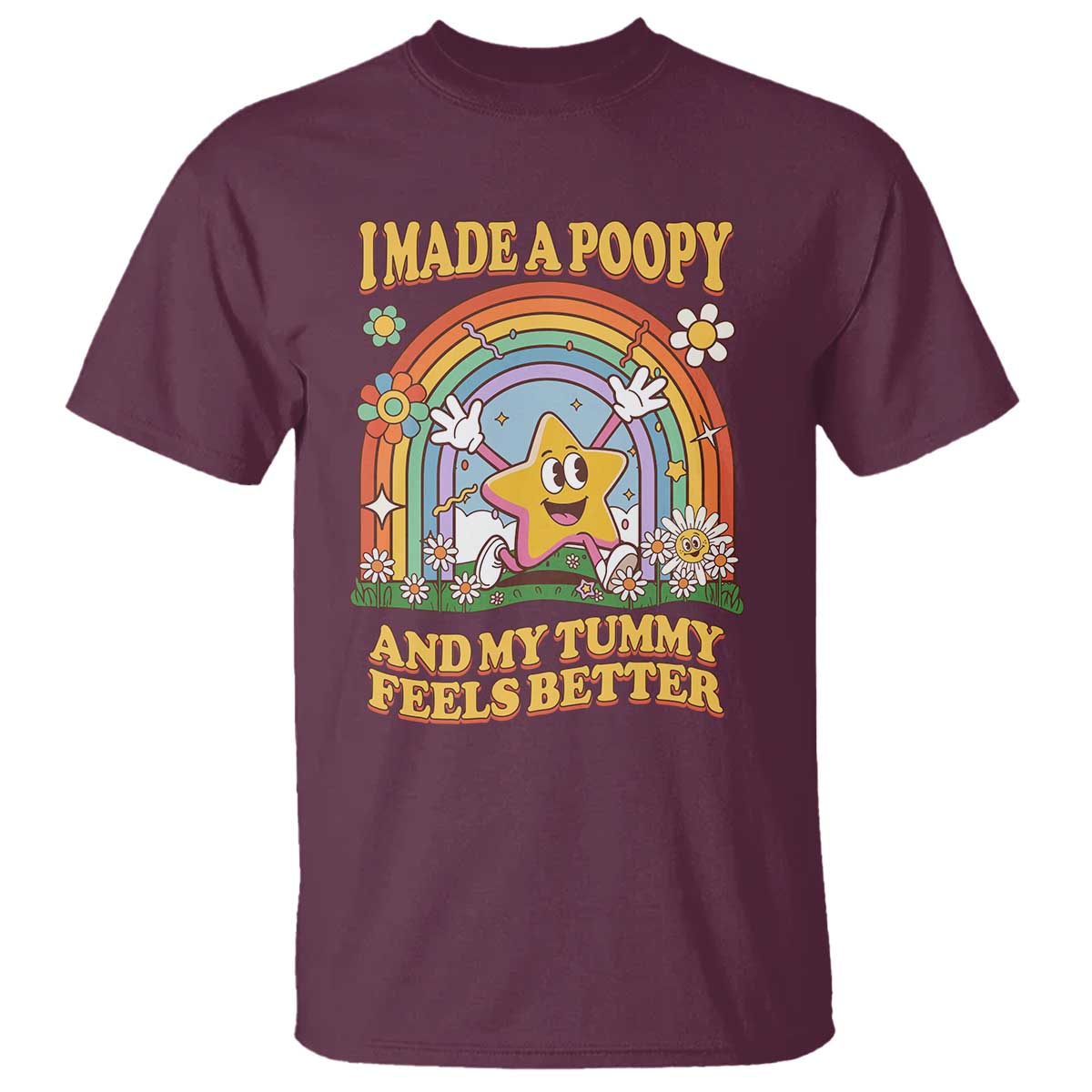 I Made A Poopy And My Tummy Feels Better T Shirt - Funny Inappropriate Adult Humor Vacation Swap Tee TS11 Maroon Print Your Wear