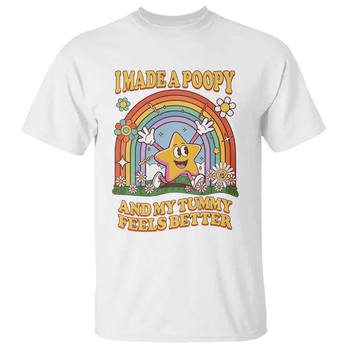 I Made A Poopy And My Tummy Feels Better T Shirt - Funny Inappropriate Adult Humor Vacation Swap Tee TS11 White Print Your Wear