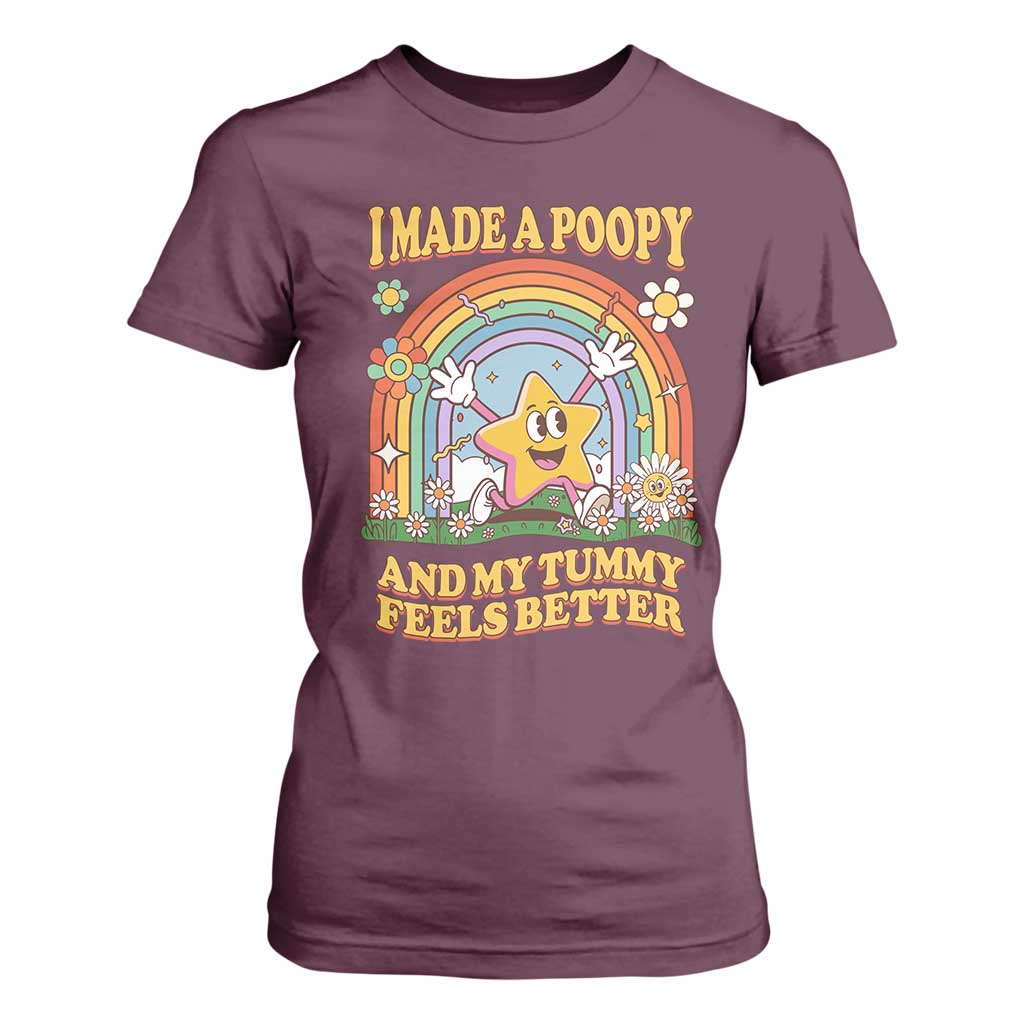 I Made A Poopy And My Tummy Feels Better T Shirt For Women Funny Inappropriate Vacation Swap Adult TS11 Maroon Print Your Wear