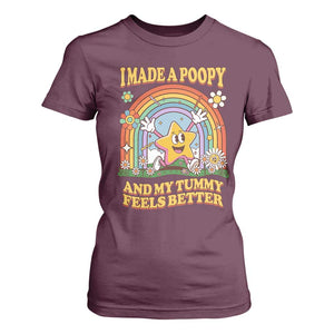 I Made A Poopy And My Tummy Feels Better T Shirt For Women Funny Inappropriate Vacation Swap Adult TS11 Maroon Print Your Wear