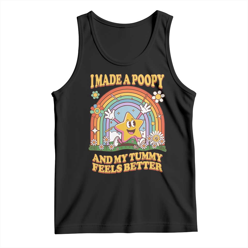 I Made A Poopy And My Tummy Feels Better Tank Top Funny Inappropriate Vacation Swap Adult TS11 Black Print Your Wear