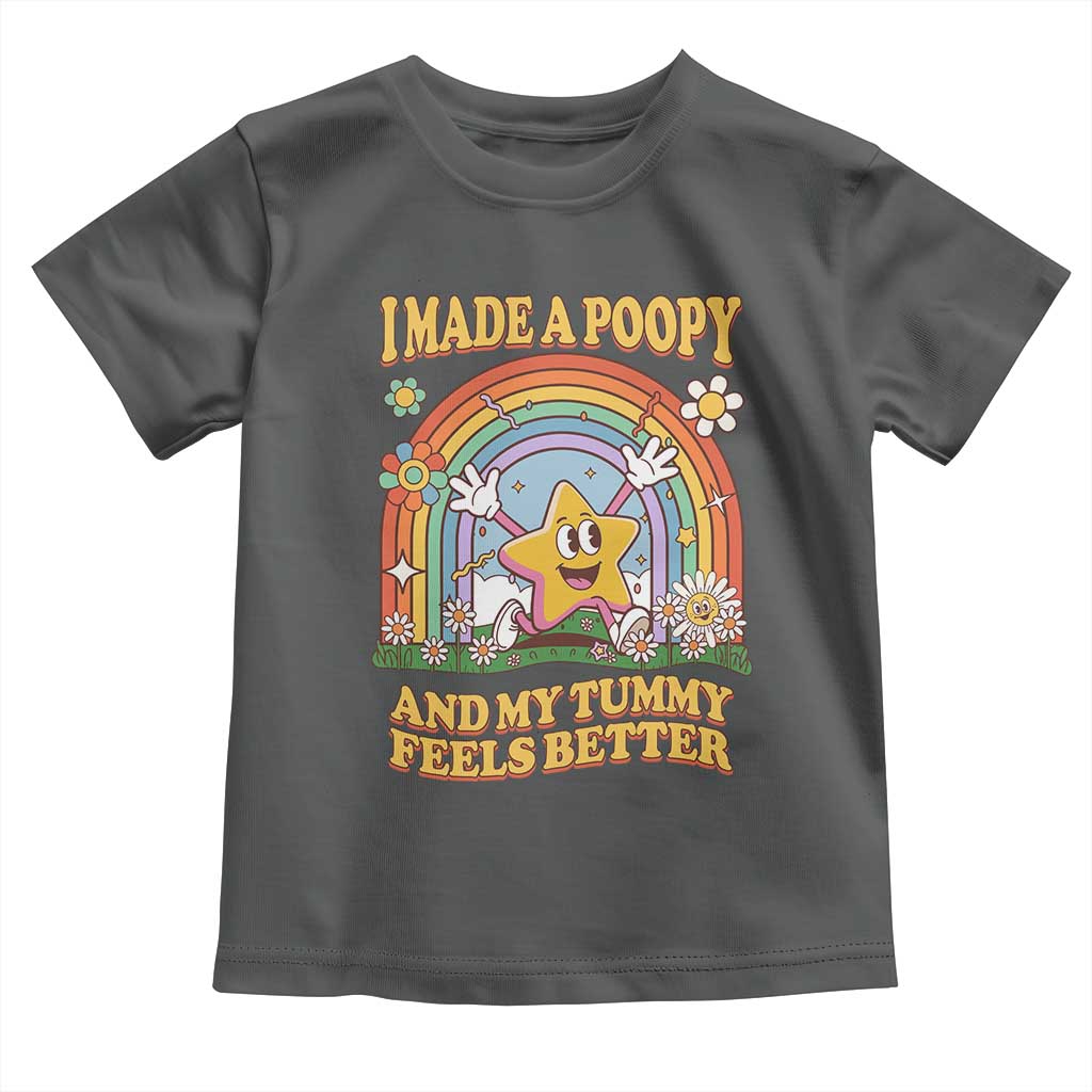 I Made A Poopy And My Tummy Feels Better Toddler T Shirt Funny Inappropriate Vacation Swap Adult TS11 Dark Heather Print Your Wear