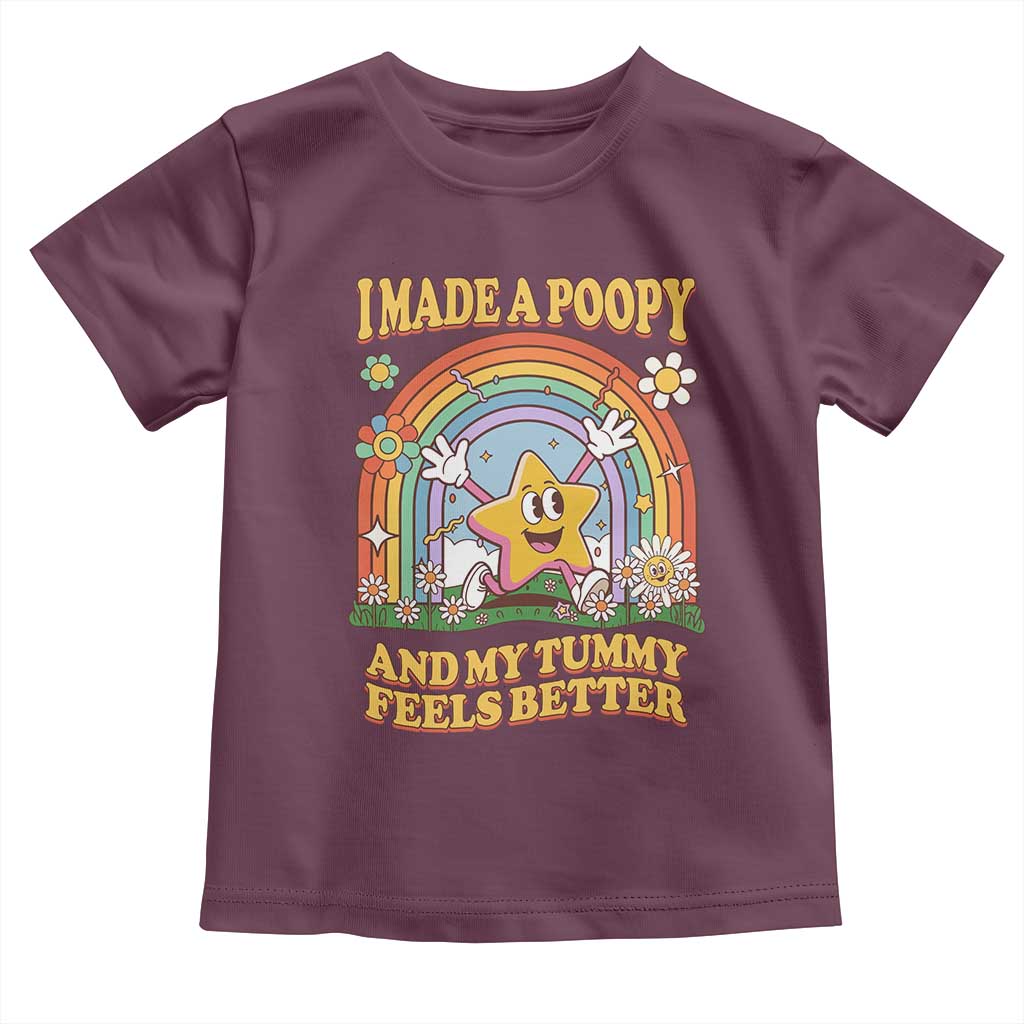 I Made A Poopy And My Tummy Feels Better Toddler T Shirt Funny Inappropriate Vacation Swap Adult TS11 Maroon Print Your Wear