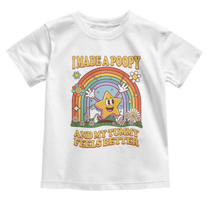 I Made A Poopy And My Tummy Feels Better Toddler T Shirt Funny Inappropriate Vacation Swap Adult TS11 White Print Your Wear