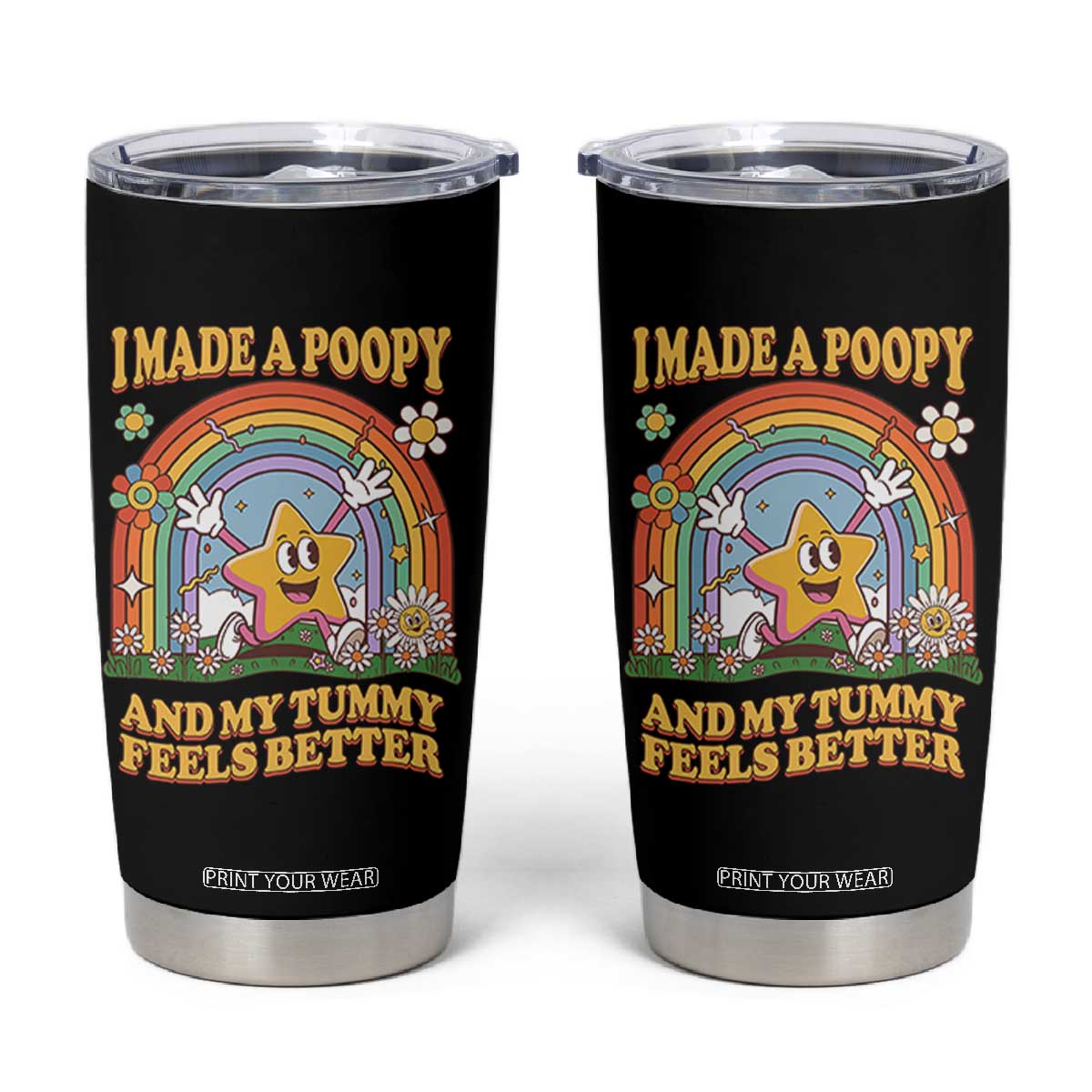 I Made A Poopy And My Tummy Feels Better Tumbler Cup Funny Inappropriate Vacation Swap Adult TS11 Black Print Your Wear