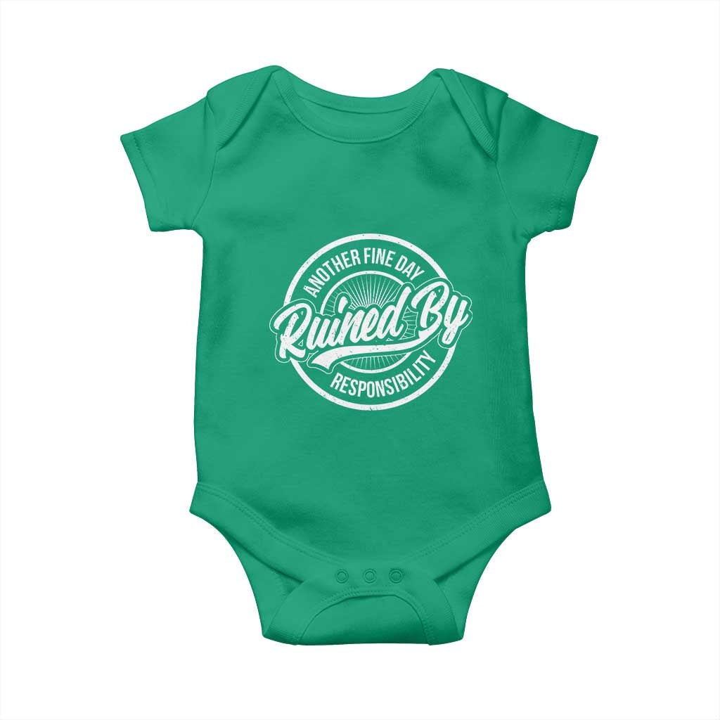 Another Fine Day Ruined By Responsibility Baby Onesie Funny Adulting TS11 Irish Green Print Your Wear