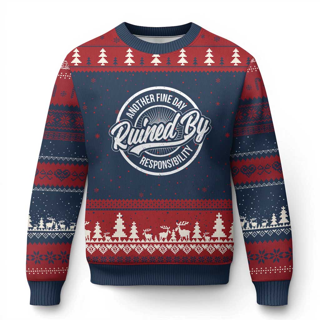 Another Fine Day Ruined By Responsibility Ugly Christmas Sweater Funny Adulting TS11 Navy Red Print Your Wear