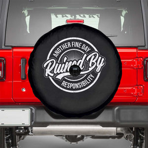 Another Fine Day Ruined By Responsibility Spare Tire Cover Funny Adulting TS11 Black Print Your Wear
