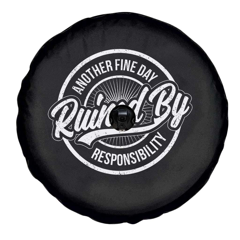 Another Fine Day Ruined By Responsibility Spare Tire Cover Funny Adulting TS11 Print Your Wear