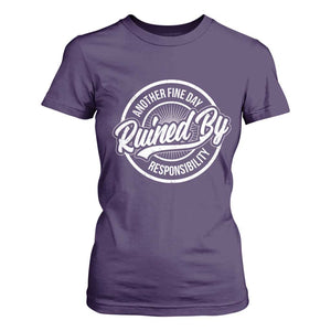 Another Fine Day Ruined By Responsibility T Shirt For Women Funny Adulting TS11 Purple Print Your Wear