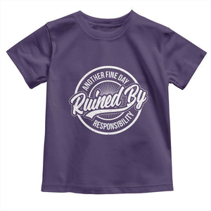 Another Fine Day Ruined By Responsibility Toddler T Shirt Funny Adulting TS11 Purple Print Your Wear