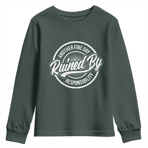 Another Fine Day Ruined By Responsibility Youth Sweatshirt Funny Adulting TS11 Dark Forest Green Print Your Wear