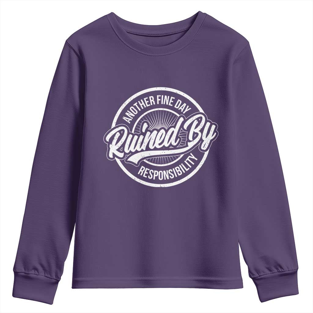Another Fine Day Ruined By Responsibility Youth Sweatshirt Funny Adulting TS11 Purple Print Your Wear