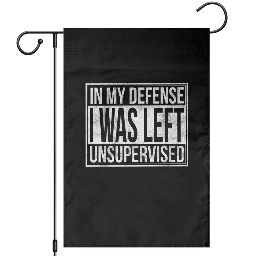 Funny In My Defense I Was Left Unsupervised Garden Flag TS11 Black Print Your Wear