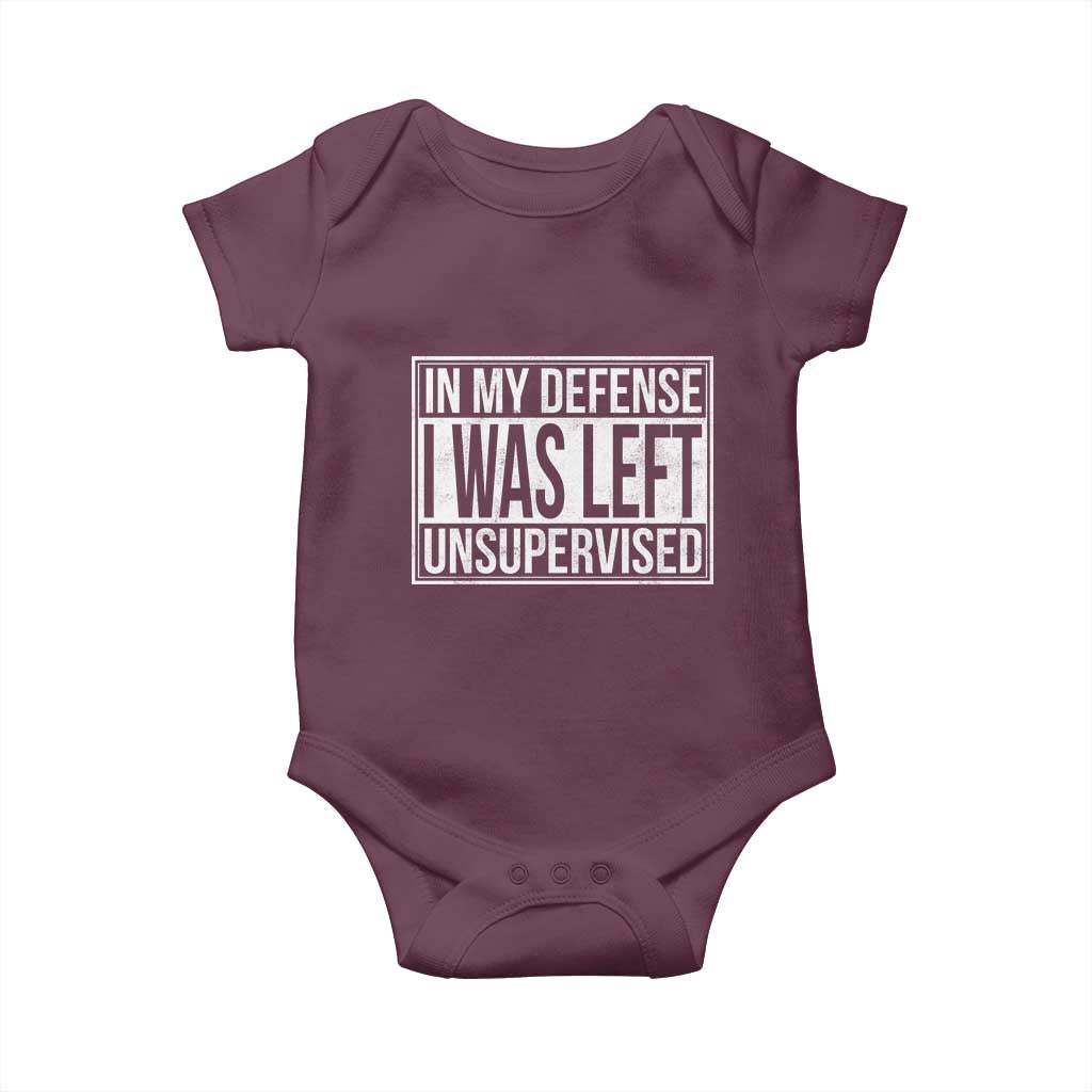 Funny In My Defense I Was Left Unsupervised Baby Onesie TS11 Maroon Print Your Wear