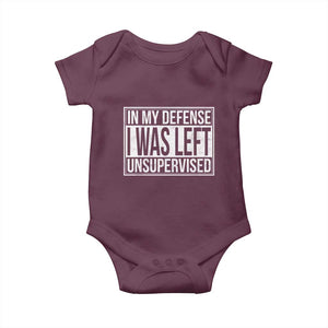 Funny In My Defense I Was Left Unsupervised Baby Onesie TS11 Maroon Print Your Wear