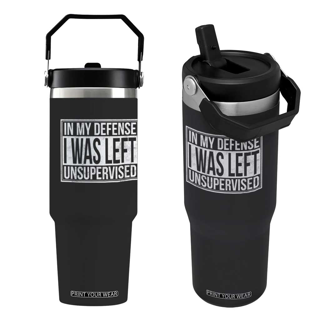 Funny In My Defense I Was Left Unsupervised Flip Straw Tumbler TS11 One Size: 30 oz Black Print Your Wear